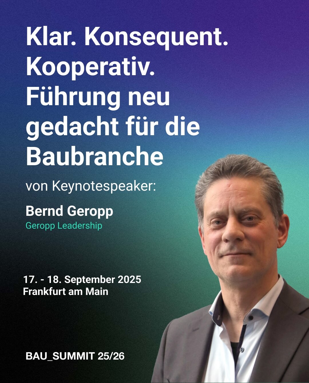 Bausummit-25-26-Bernd-Geropp-Geroüü-Leadership-Klar. Konsequent. Kooperativ. Führung neu gedacht für die Baubranche